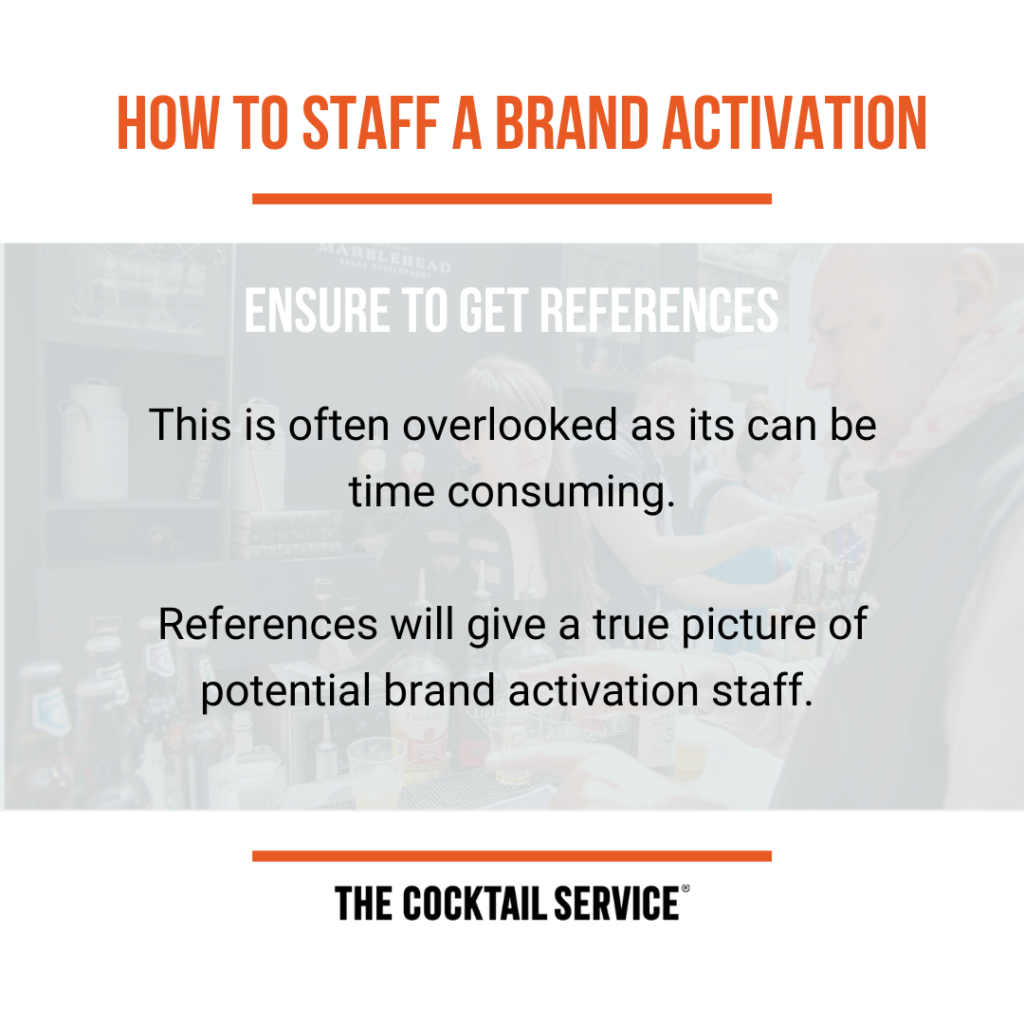 How to Staff a Brand Activation: Nurture Your Staff. Both in the live environment and post activation. Feedback and praise will ensure you maintain a strong relationship with your new brand ambassadors.